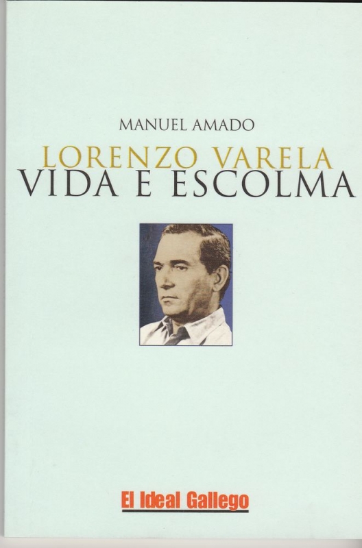 Libro Lorenzo Varela Vida E Escolma por Manuel Amado ED. Galaxia 2005 Conmemorativo Dia Letras Gallegas 